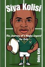 Siya Kolisi: The Journey of a Rugby Legend for Kids