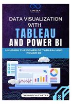 Data Visualization with Tableau and Power BI: Unleash the Power of Tableau and Power BI