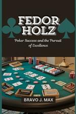 Fedor Holz: Poker Success and the Pursuit of Excellence