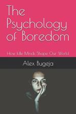 The Psychology of Boredom: How Idle Minds Shape Our World