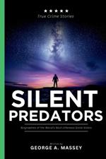 Silent Predators: Biographies of the World's Most Infamous Serial Killers