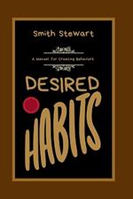 Desired Habits: A Manual for Creating Behaviors