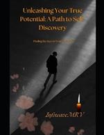 Unleashing Your True Potential A Path to Self-Discovery: Finding the Keys to Your True Self