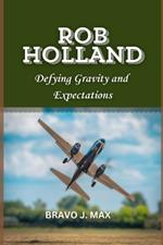 Rob Holland: Defying Gravity and Expectations