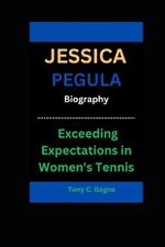 Jessica Pegula Biography: Exceeding Expectations in Women's Tennis