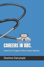 Careers in Abc.: Come! Let's Explore These Career Options.