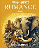 Animal Blends - Romance - Asia: Discover Romance Across 50 Iconic Asian Locations