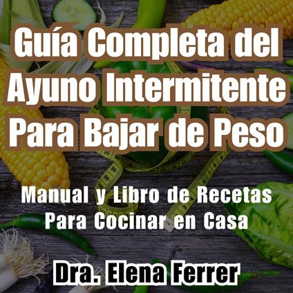 Guía Completa del Ayuno Intermitente Para Bajar de Peso