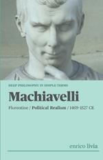 Niccolò Machiavelli: Complex Philosophy in simple terms