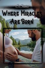 Where Miracles Are Born: A Life Beyond Words - The Power of Love in the Most Difficult Moments