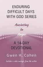 Enduring Difficult Days with God 14-Day Devotional: Anointing In Anger