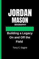 Jordan Mason Biography: Building a Legacy On and Off the Field