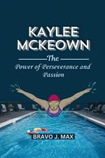 Kaylee McKeown: The Power of Perseverance and Passion