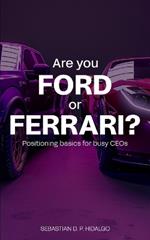 Are You Ford or Ferrari?: Positioning Basics for Busy CEOs