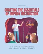 Crafting the Essentials of Improv Instruction: An In-Depth Manual for Elevating Your Expertise in Comedy Ensembles