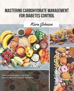 Mastering Carbohydrate Management for Diabetes Control: Effective Strategies to Balance Blood Sugar and Enhance Wellbeing