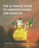 The Ultimate Guide to Understanding CBD Hemp Oil: In-Depth Insights on Its Science, Advantages, and Legal Frameworks