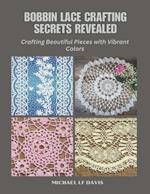 Bobbin Lace Crafting Secrets Revealed: Crafting Beautiful Pieces with Vibrant Colors