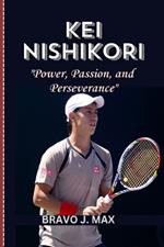 Kei Nishikori: Power, Passion, and Perseverance