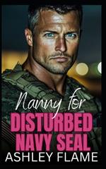 Nanny for Disturbed Navy SEAL: An Age Gap Single Dad Romance