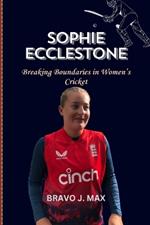 Sophie Ecclestone: Breaking Boundaries in Women's Cricket