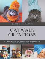 Catwalk Creations: 30 Trendy Knitting and Crocheting Patterns for Cat Enthusiasts Book