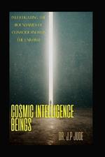 Cosmic Intelligence Beings: Investigating the Boundaries of Consciousness in the Universe