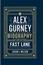 Alex Gurney Biograhpy: A Life in the Fast Lane