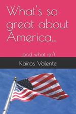 What's so great about America...: ...and what isn't