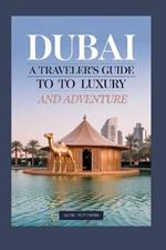 Dubai: A Traveler's Guide to Luxury and Adventure