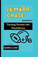 Ja'marr Chase Biography: Turning Dreams into Touchdowns