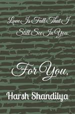 Love Is Fall That I Still See In You.: For You.