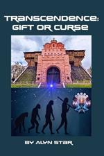 Transcendence: Gift or Curse