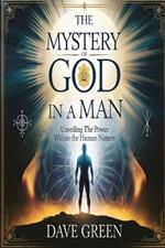 The Mystery of God in a Man: Unveiling The Power Within The Human Nature