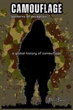 Patterns of Deception: The Global History and Future of Military Camouflage