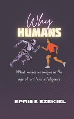 Why Human: What makes us unique in the age of artificial intelligence