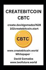 Createbitcoin (Cbtc): create.davidgomadza7628102createbitcoin.start Whitepaper