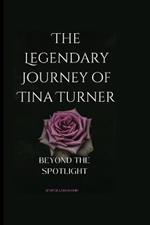 The Legendary Journey of Tina Turner: Beyond the Spotlight