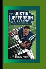 Justin Jefferson Biography: The Journey to Football Greatness - Inside the Life and Career of a Pro Football Superstar