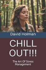 Chill Out!!!: The Art Of Stress Management