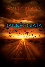 Danneggiata (Un thriller dell’agente FBI Casey Bolt — Libro 4)