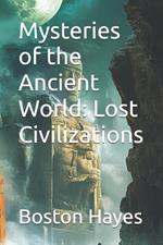 Mysteries of the Ancient World: Lost Civilizations