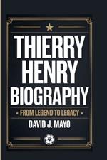 Thierry Henry Biography: From Legend To Legacy