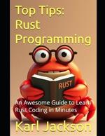 Top Tips: Rust Programming: An Awesome Guide to Learn Rust Coding in Minutes