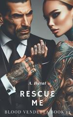 Rescue Me (Finale): A Dark Organized Crime Romantic Thriller