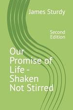 Our Promise of Life - Shaken Not Stirred: Second Edition