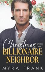 Christmas With My Billionaire Neighbor: A Bad Boy Fake Relationship Romance