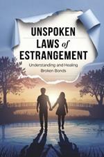 Unspoken Laws of Estrangement: Understanding and Healing Broken Bonds