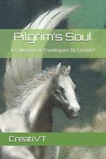 Pilgrim's Soul: A Collection of Travelogues By CreatiVT