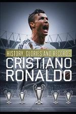 CRISTIAN RONALDO History, Glories and Records